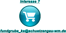 Interesse ? fundgrube_ks@schuetzengau-wm.de