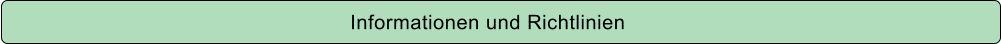 Informationen und Richtlinien